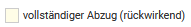 3. Vollständiger Abzug (rückwirkend)