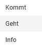 1. Kommt, Geht, Info