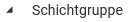 6. Schichtgruppe
