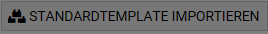 1. Standardtemplate importieren